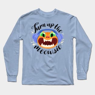 Turn Up the Meowsic! Long Sleeve T-Shirt